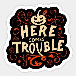 here comes trouble Sticker